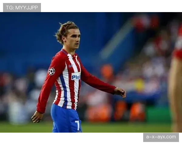 格列兹曼赛季表现持续亮眼，实力再获瞩目